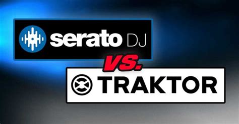 Serato DJ Pro vs. Traktor Pro 3 – DJ Software Comparison - djgear2k