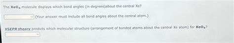 Solved The XeO4 molecule displays which bond angles (in | Chegg.com