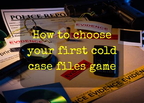 How to choose your first cold case files game - Investigations