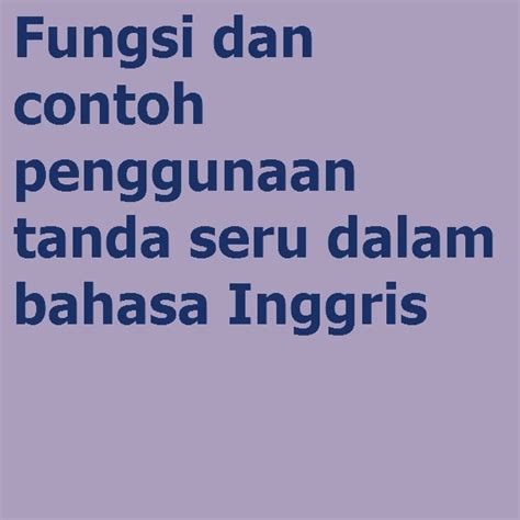 Fungsi dan contoh penggunaan tanda seru dalam bahasa Inggris | General discussions | Latihan ...