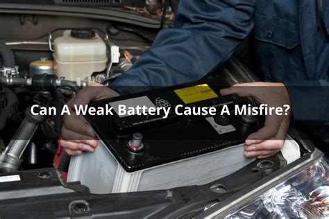 Can A Weak Battery Cause A Misfire?