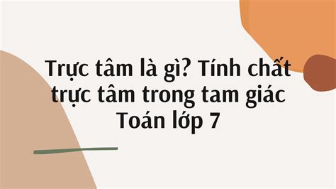 Trực tâm là gì? Tính chất trực tâm trong tam giác Toán lớp 7