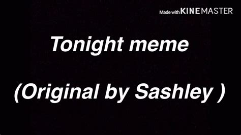 Tonight meme - YouTube