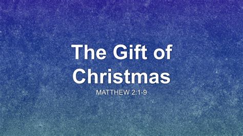 The Gift of Christmas Sermon by Sermon Research Assistant, Matthew 2:1-9 - SermonCentral.com