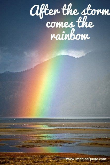 After the Storm Comes the Rainbow