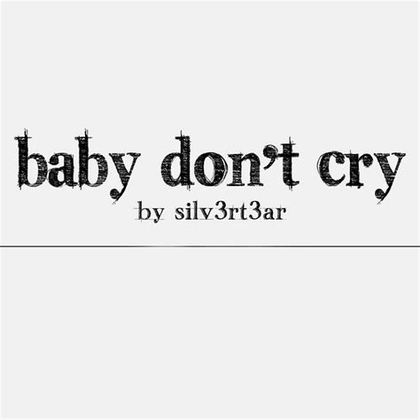 Baby Don't Cry | Elise (Silv3rT3ar)