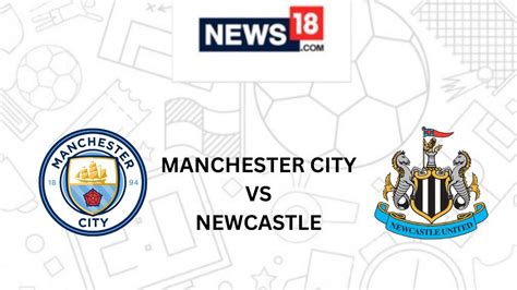 Manchester City vs Newcastle United Live Football Streaming For Premier League Match: How to ...