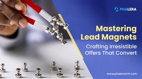 Mastering Lead Magnets: Crafting Irresistible Offers That Convert - Phalera