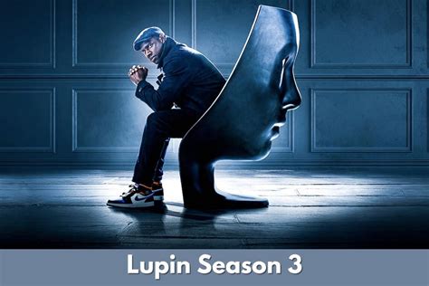 Lupin Season 3 Release Date, Cast, Plot, Trailer and more - RegalTribune