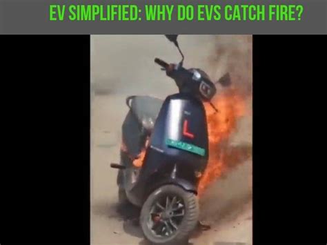 EV Tech Simplified: Why EVs Catch Fire And How Can It Be Prevented ...