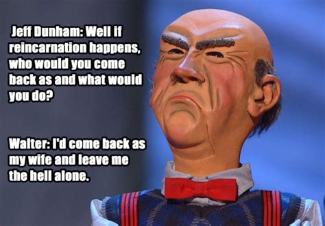 Jeff Dunham Walter Quotes. QuotesGram