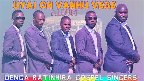 Uyai Vanhu Vese - Denga Ratinhira Gospel Singers | Uyai Oh Vanhu Vese ...