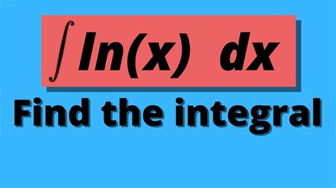 INTEGRAL OF ln(x) | Integration by Parts to Find the Integral of ln(x) - YouTube