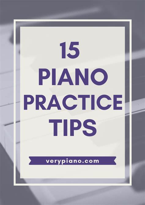 15 Piano Practice Tips | Very Piano