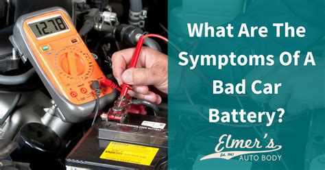 What Are The Symptoms Of A Bad Car Battery? | Elmer's Auto Body