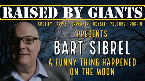 Astronauts Gone Wild, A Funny Thing Happened on the Moon with Bart Sibrel