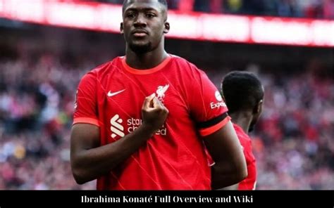 Ibrahima Konate Net Worth 2023: Bio, Age, Family, Career, Contact & More