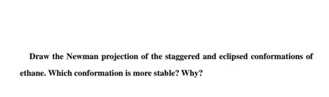 SOLVED: Draw the Newman projection of the staggered and eclipsed ...