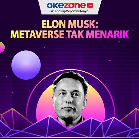 Elon Musk: Metaverse Tak Menarik 0 : Foto Okezone Infografis
