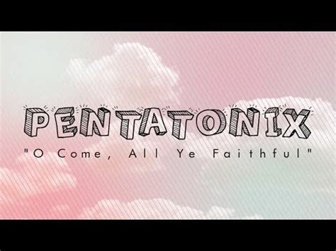 PENTATONIX - O COME, ALL YE FAITHFUL (LYRICS) - YouTube | Musica