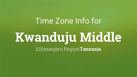 Time Zone & Clock Changes in Kwanduju Middle, Tanzania