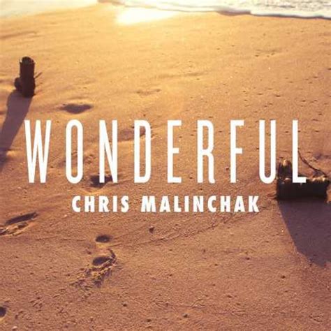 Chris Malinchak – “Wonderful” | Songs | Crownnote