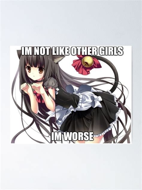 "Anime Cat Girl Meme Not Like The Other Girls" Poster by 1Zaners | Redbubble