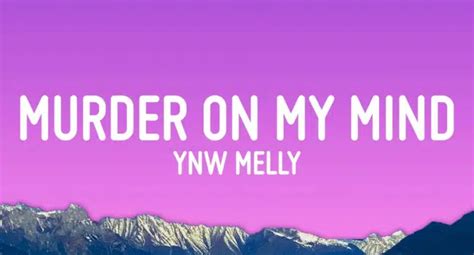 Murder on My Mind Lyrics – YNW Melly | I Am You - KULFIY.COM