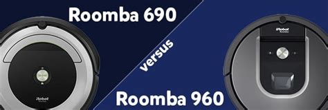 Roomba 690 vs. 960: Comparing Two iRobot Generations