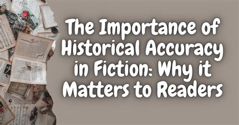 The Importance of Historical Accuracy in Fiction: Why it Matters to Readers - Lost in Bookland