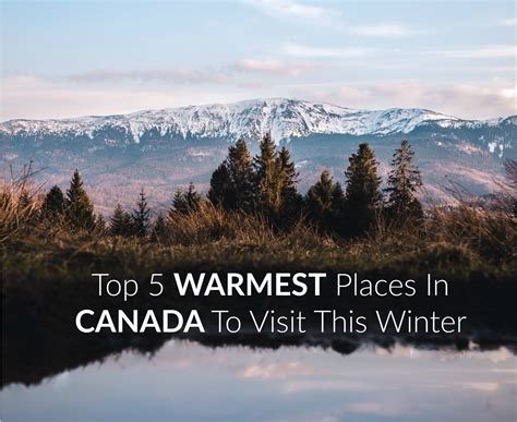 Top 5 WARMEST Places In Canada to Visit This Winter - Travel Off Path