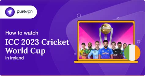 How to Watch ICC Cricket World Cup 2023 in Ireland