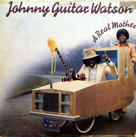 Johnny Guitar Watson : Johnny Guitar Watson - A Real Mother (1977, Vinyl) | Discogs, Sign up to ...