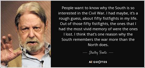 TOP 25 QUOTES BY SHELBY FOOTE | A-Z Quotes