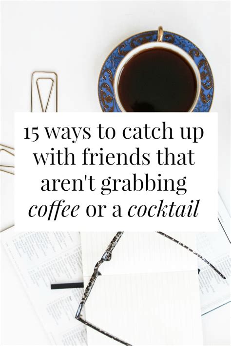 15 ways to catch up with friends that aren’t grabbing coffee or a ...