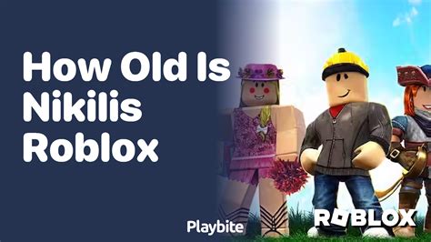 How Old is Nikilis in Roblox? - Playbite