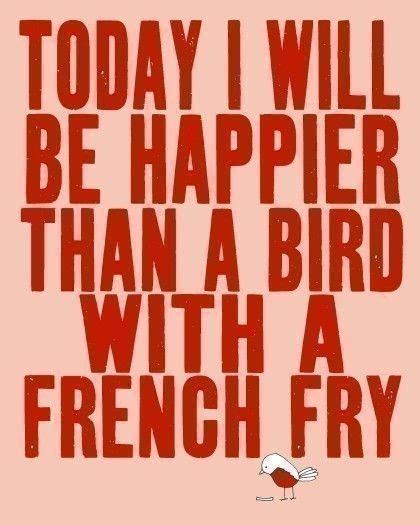 now im just in the mood for french fries The Words, Words Of Wisdom ...