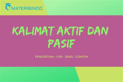 √ Kalimat Aktif dan Pasif: Pengertian, Ciri, Jenis & Contohnya