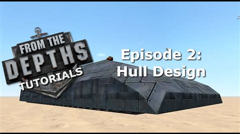 From The Depths Tutorials | Episode 2: Hull Design | Tank Building Tutorials - YouTube