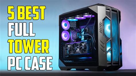 Top 5 Full Tower Gaming PC Cases to Buy in 2024 | The Ultimate Guide ...