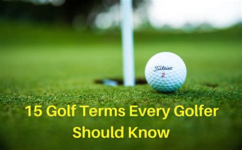 15 Popular Golf Terms Every Golfer Should Know