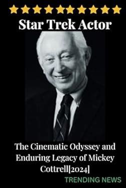 Star Trek Actor: The Cinematic Odyssey and Enduring Legacy of Mickey ...