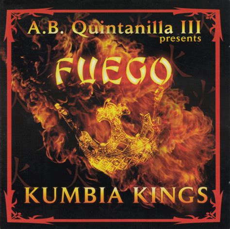 A.B. Quintanilla III Presents Kumbia Kings - Fuego | Discogs