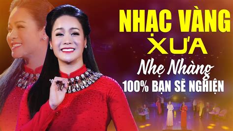 13 Bài Nhạc Vàng Xưa Nhẹ Nhàng 100% Bạn Sẽ Nghiện - Lk Bolero Trữ Tình ...