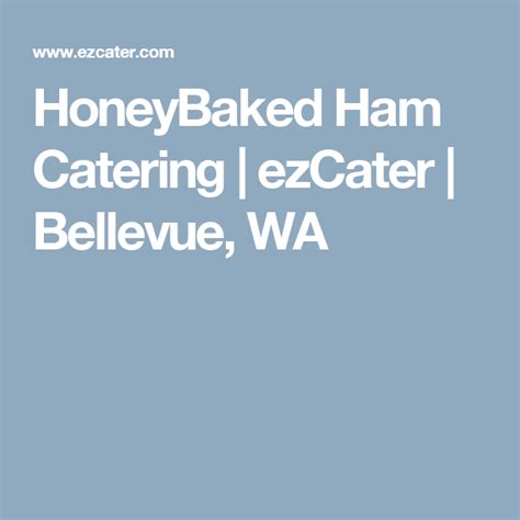 HoneyBaked Ham Catering | ezCater | Bellevue, WA | Baked ham, Honey baked ham, Catering