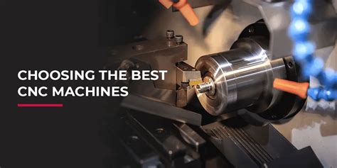 How to Find the Best CNC Machine for Your Business