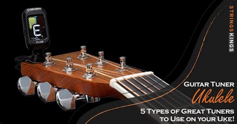 Guitar Tuner Ukulele: 5 Types of Great Tuners!