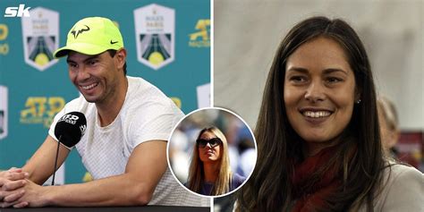 Rafael Nadal's sister Maribel invites Ana Ivanovic to Spaniard's academy after Serb shares a ...