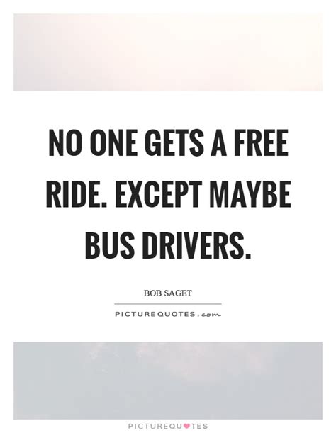 Bus Driver Quotes | Bus Driver Sayings | Bus Driver Picture Quotes