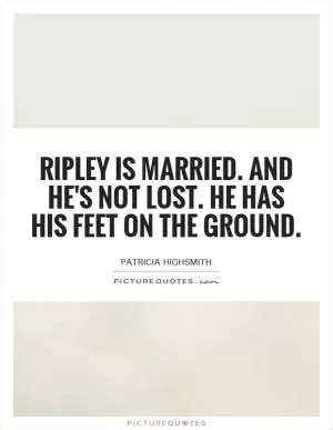 Ripley Quotes | Ripley Sayings | Ripley Picture Quotes